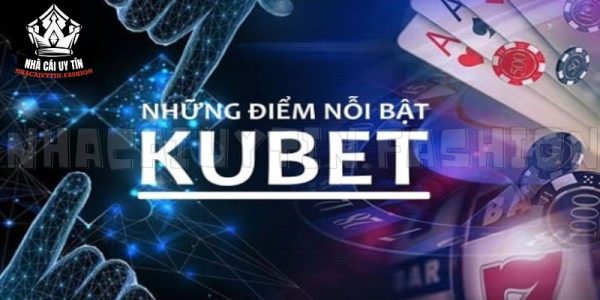 Giới thiệu về nhà cái Kubet – Nhà cái uy tín số 1 