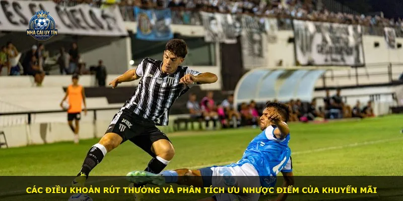 Các điều khoản rút thưởng và phân tích ưu nhược điểm của khuyến mãi