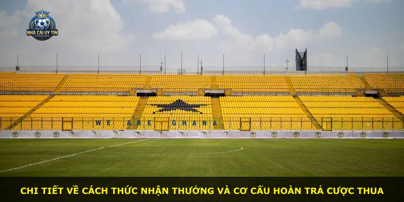 Chi tiết về cách thức nhận thưởng và cơ cấu hoàn trả cược thua