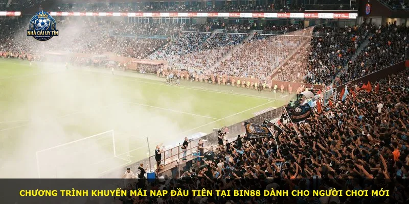 Chương trình khuyến mãi nạp đầu tiên tại BIN88 dành cho người chơi mới