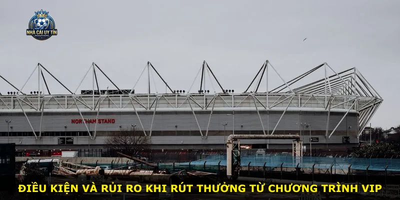 Điều kiện và rủi ro khi rút thưởng từ chương trình VIP
