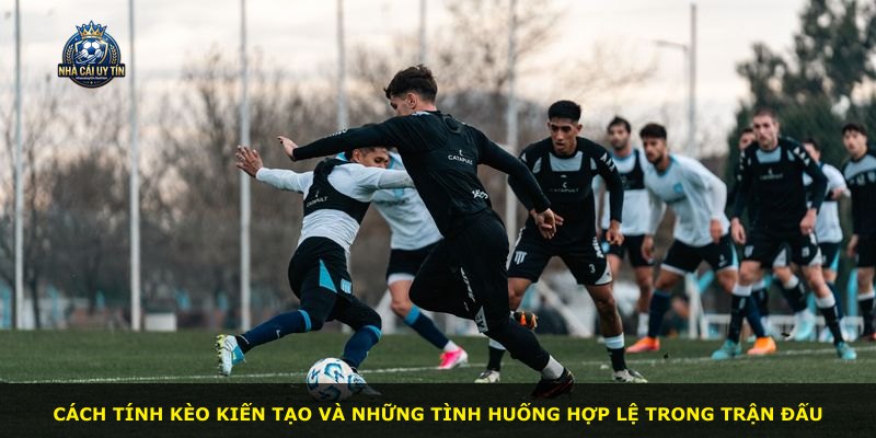 Cách tính kèo kiến tạo và những tình huống hợp lệ trong trận đấu