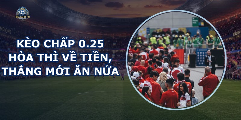 Kèo Chấp 0.25