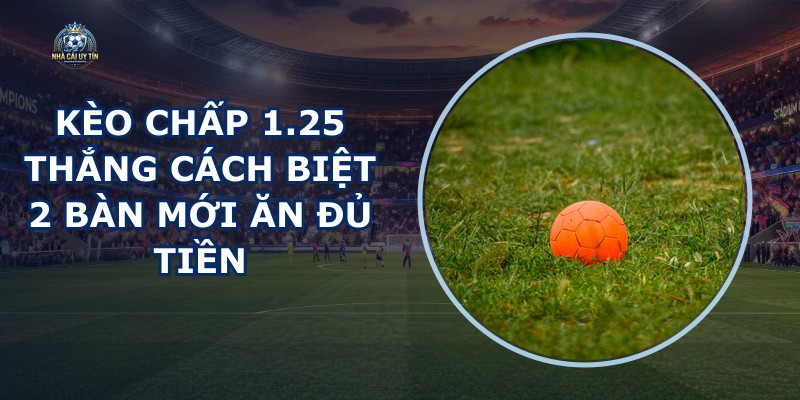 Kèo Chấp 1.25
