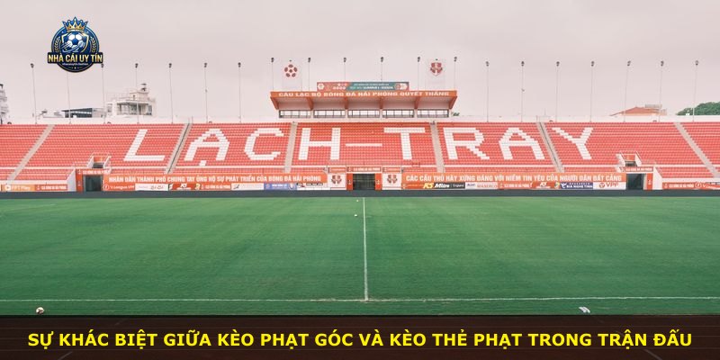 Sự khác biệt giữa kèo phạt góc và kèo thẻ phạt trong trận đấu