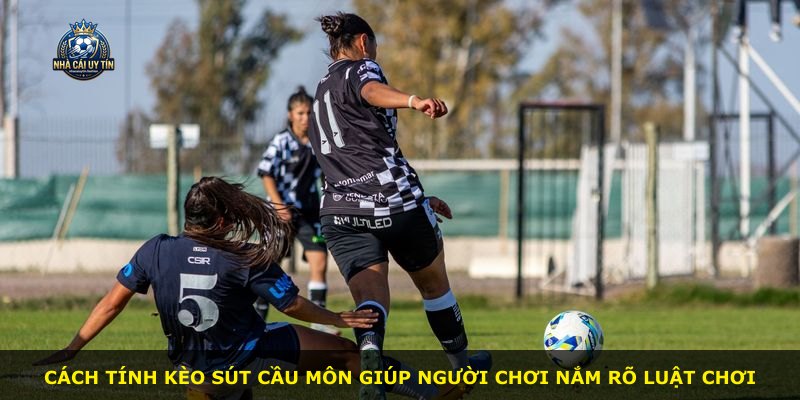Cách tính kèo sút cầu môn giúp người chơi nắm rõ luật chơi
