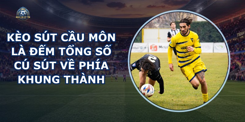 Kèo Sút Cầu Môn