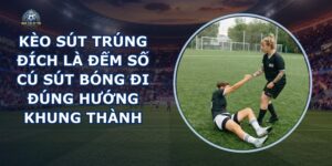 Kèo Sút Trúng Đích