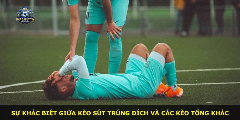 Sự khác biệt giữa kèo Sút Trúng Đích và các kèo tổng khác