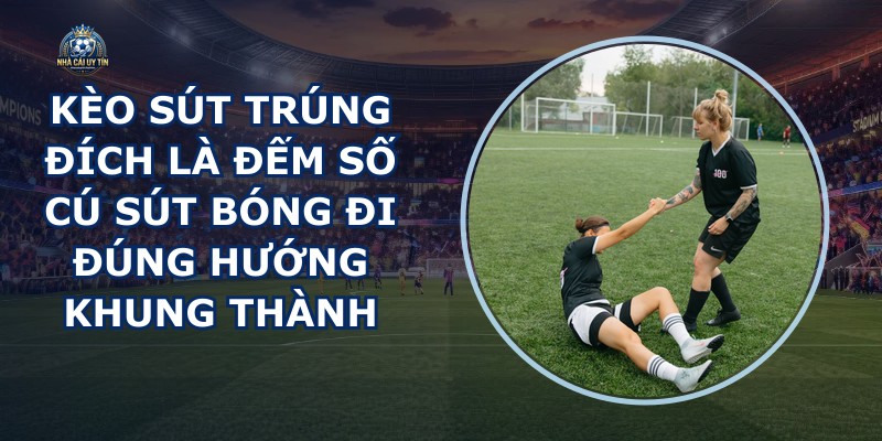 Kèo Sút Trúng Đích