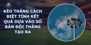 Kèo Thắng Cách Biệt
