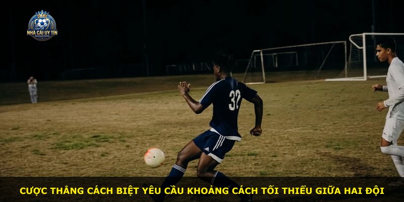 Cược thắng cách biệt yêu cầu khoảng cách tối thiểu giữa hai đội