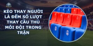Kèo Thay Người