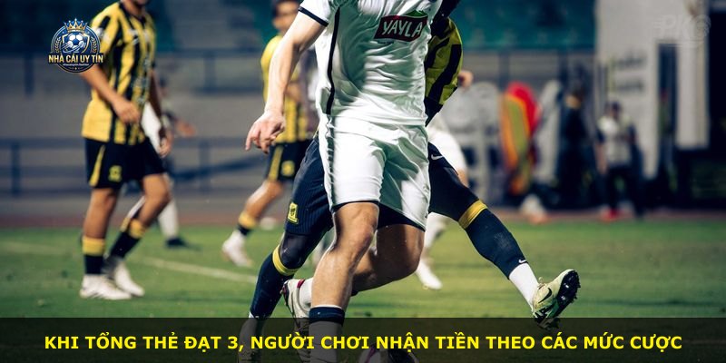 Khi tổng thẻ đạt 3, người chơi nhận tiền theo các mức cược