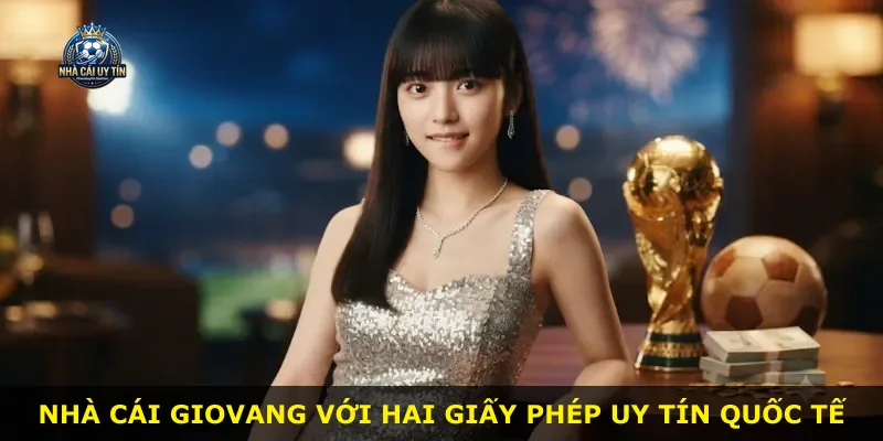 Nhà cái Giovang với hai giấy phép uy tín quốc tế