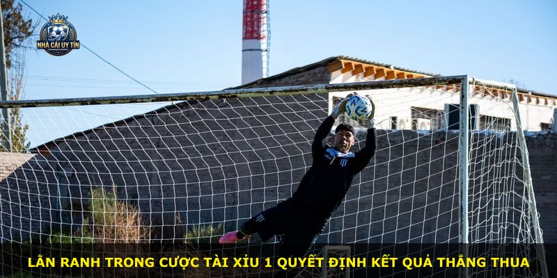 Lằn ranh trong cược Tài Xỉu 1 quyết định kết quả thắng thua