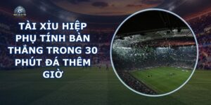 Tài Xỉu Hiệp Phụ