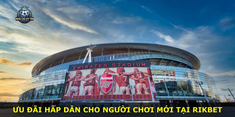 Ưu đãi hấp dẫn cho người chơi mới tại RIKBET
